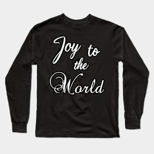 Joy to the World Long Sleeve T-Shirt